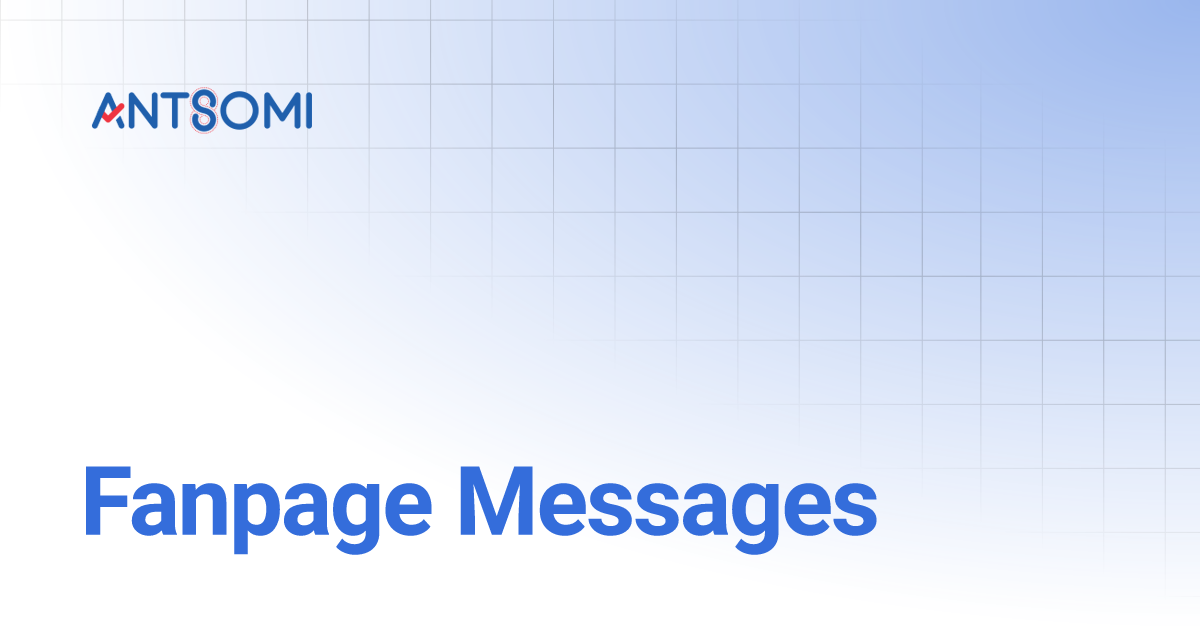 Fanpage messages antsomi