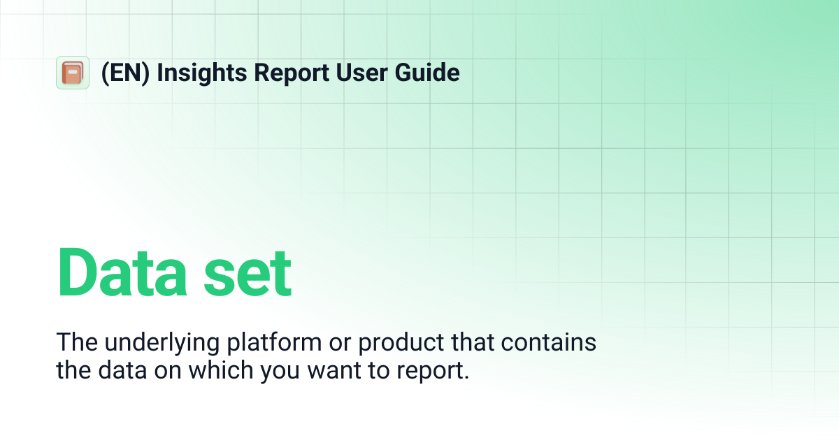 Data set | (EN) Insights Report User Guide