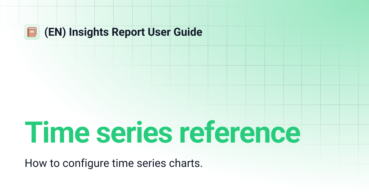 Time series reference | (EN) Insights Report User Guide