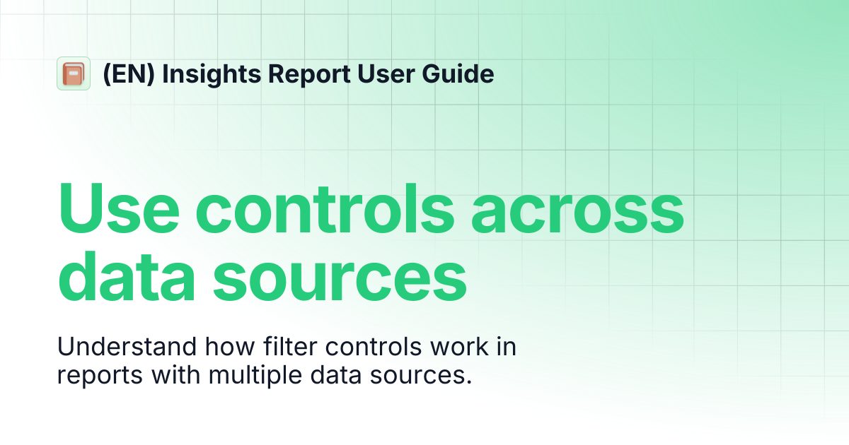 Use controls across data sources | (EN) Insights Report User Guide