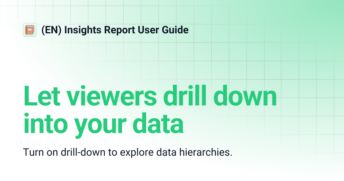 Let viewers drill down into your data | (EN) Insights Report User Guide
